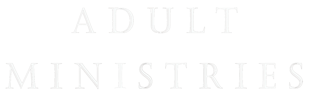 Adult Ministries Adult Ministries